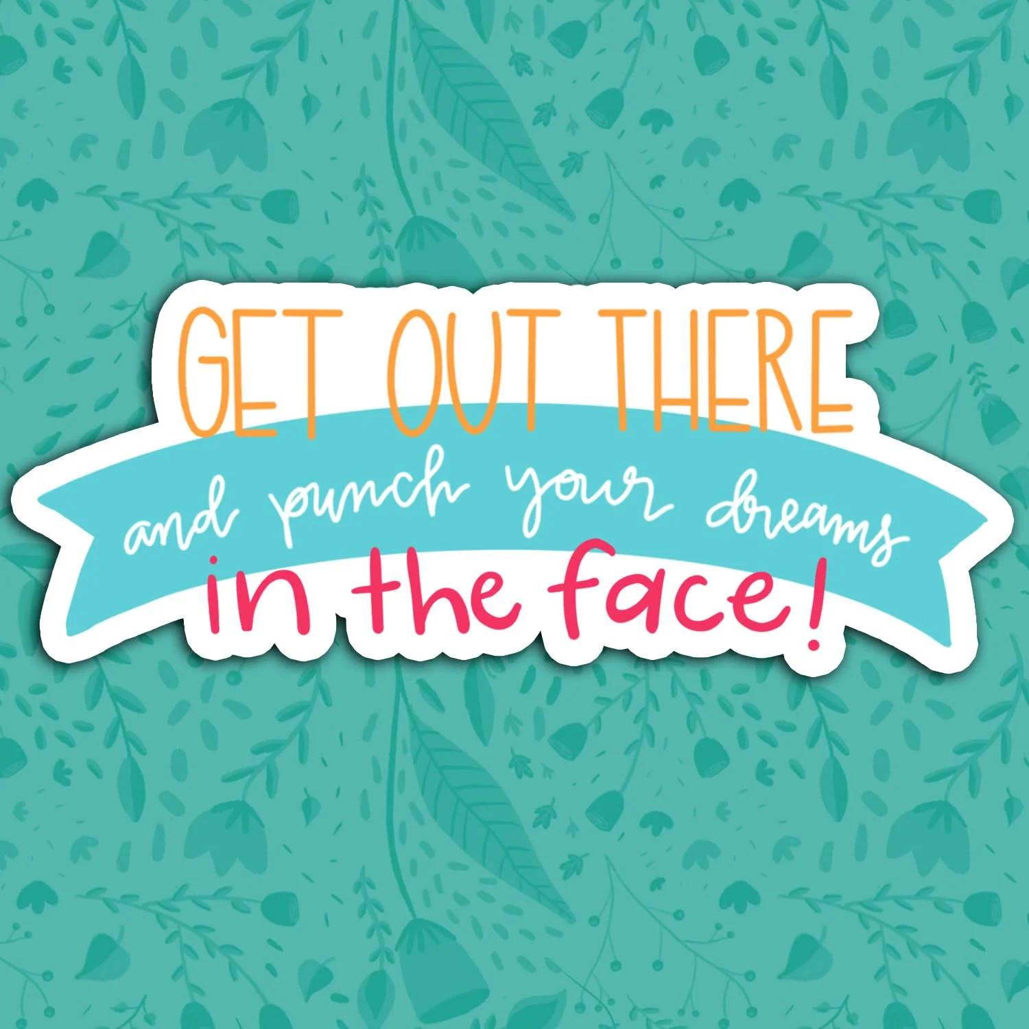 Punch Your Dreams in the Face Sticker