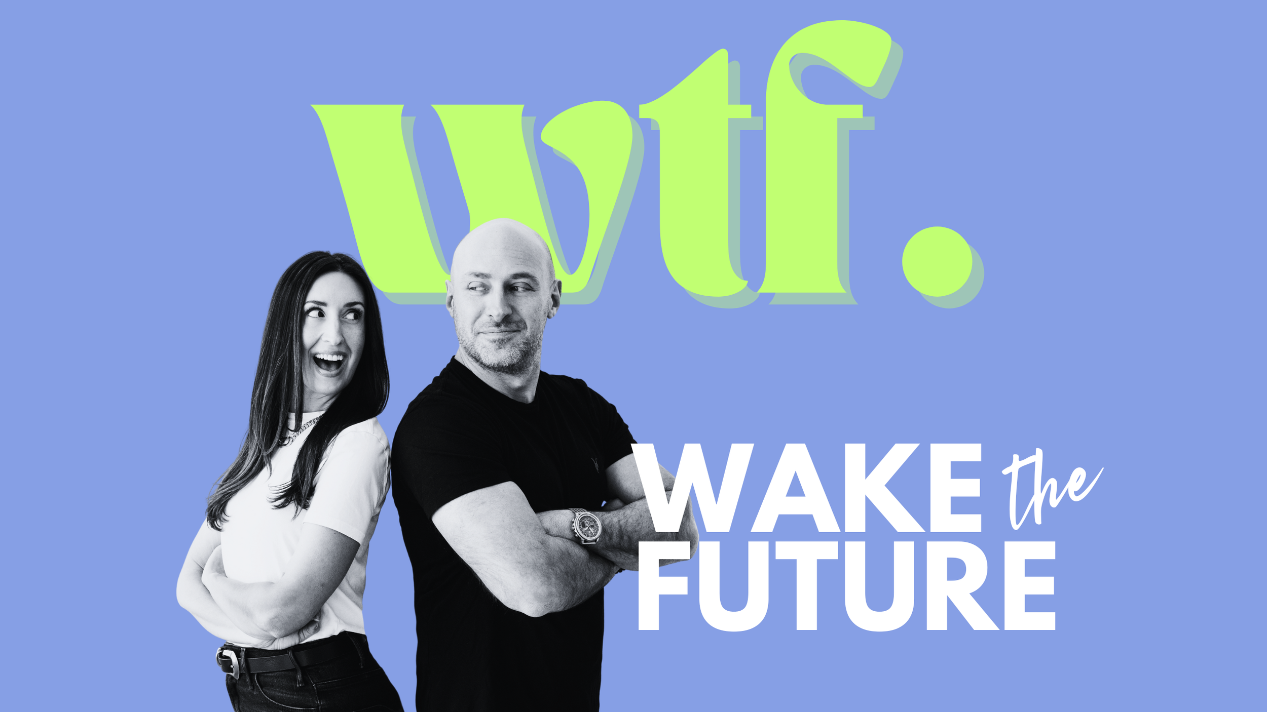 Two people, a woman with long dark hair and a man with a shaved head, are standing with their arms crossed against a blue background featuring large text that reads 'Wake the Future'. The woman is smiling with her teeth showing, and the man is looking sideways.