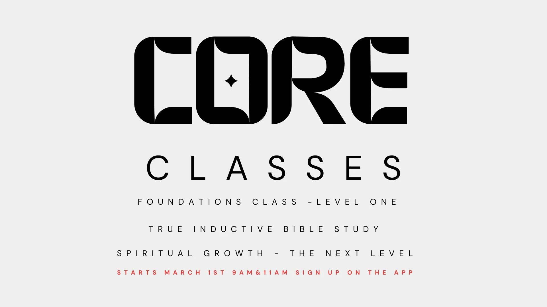 Digital flyer for C.O.R.E. Classes, featuring bold black text for 'CORE' and smaller text beneath outlining 'Foundations Class - Level One,' 'True Inductive Bible Study,' and 'Spiritual Growth - The Next Level.' Red text at the bottom mentions course start date and sign-up details.