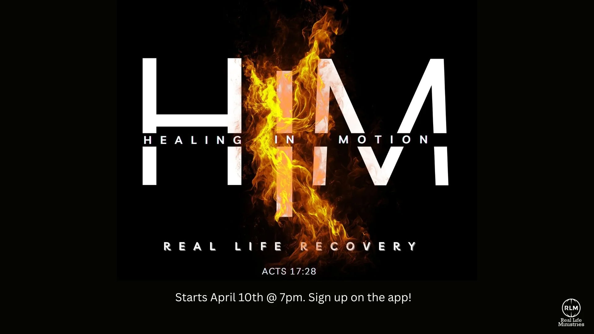 Promotional graphic for a recovery program called 'Healing in Motion,' featuring the words 'REAL LIFE RECOVERY' and showing flames and black background. Starts April 10th at 7 pm, sign-up details included.