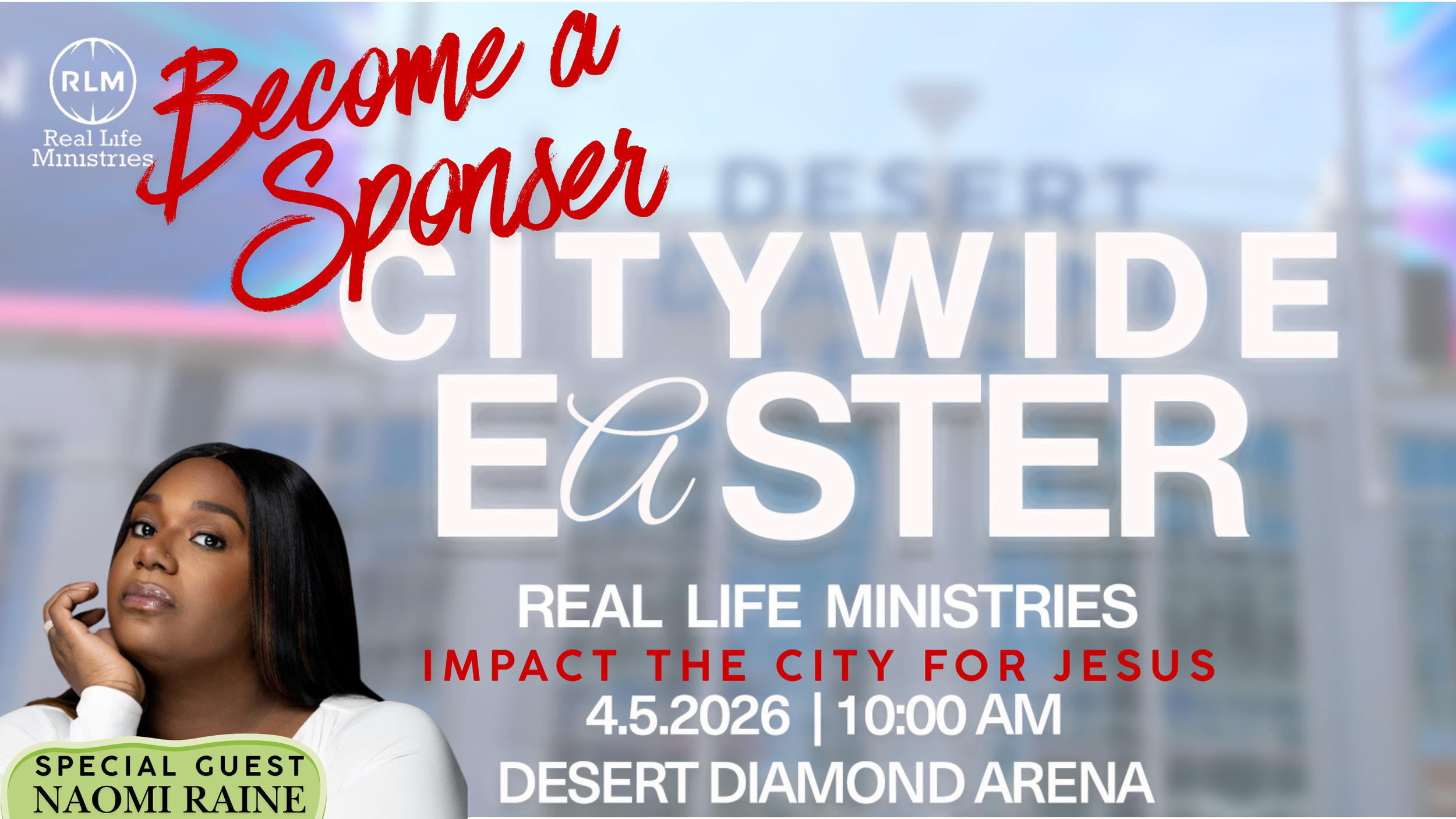 Poster for a church event titled 'Become a Spender Easier' hosted by Real Life Ministries, with a guest Naomi Raine. The event is scheduled for April 5, 2026, at 10:00 AM at Desert Diamond Arena. The background shows a cityscape with a blue sky, and the text emphasizes impacting the city for Jesus.