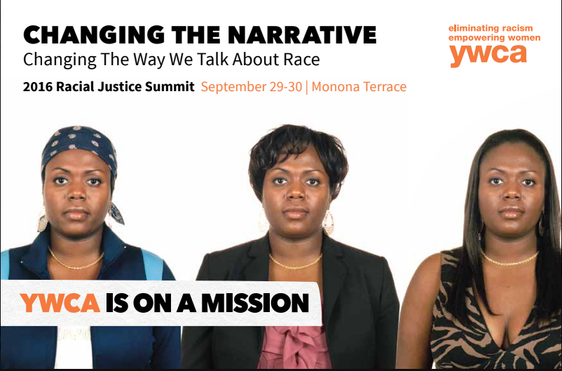 Promotional poster for the 2016 Racial Justice Summit, titled 'Changing the Narrative,' focusing on changing how race is discussed. The event is hosted by YWCA on September 29-30 at Monona Terrace. The poster features three women of color and includes text emphasizing YWCA's mission to eliminate racism and empower women.