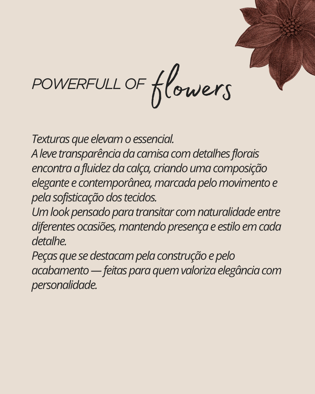 Texto sobre flores, destacando texturas, transparência da roupa, movimento e elegância, com uma imagem de uma flor marrom na parte superior direita.