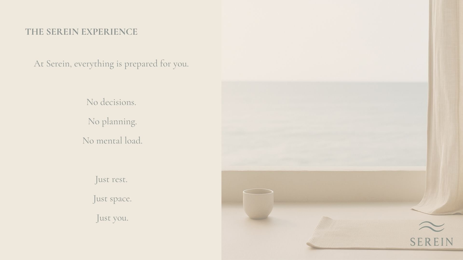 A serene scene of a window with a view of calm water, a beige curtain, a small cup, and a textured mat on a light surface, with text on the left side describing a relaxing experience at Serein with no decisions, planning, or mental load, just rest an