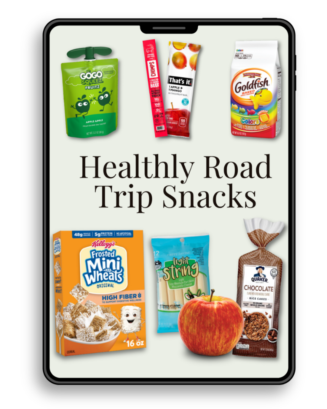 Collection of healthy snack items for a road trip, including fruit squeezers, fruit bars, fruit snacks, cereal, cheese sticks, an apple, chocolate rice cakes, and a package of chocolate rice cakes, displayed on a tablet screen with the text "Healthy Road Trip Snacks".
