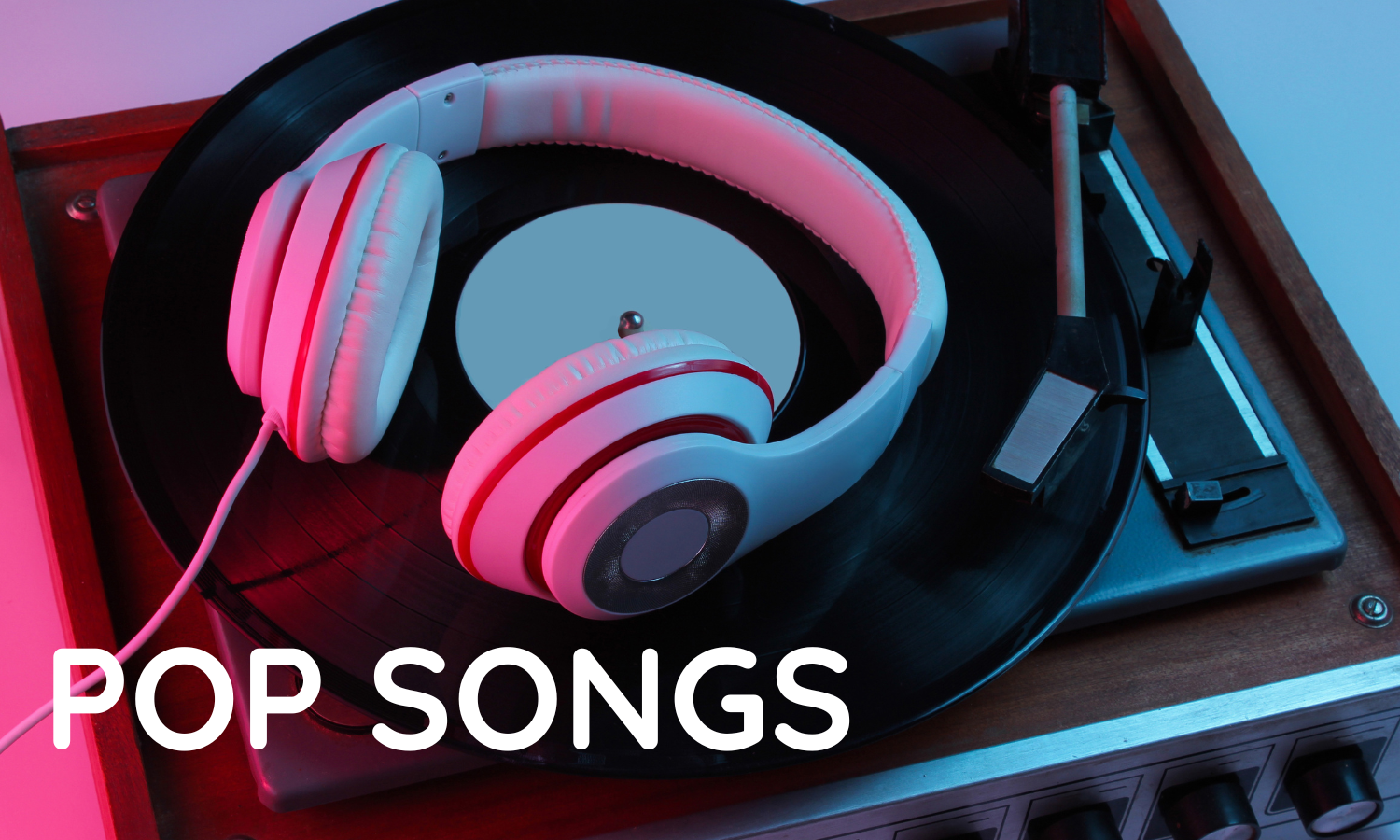 Vintage record player with a vinyl record on it, paired with white over-ear headphones. The scene is illuminated with pink and blue lighting. The text "POP SONGS" is overlaid on the lower left corner.