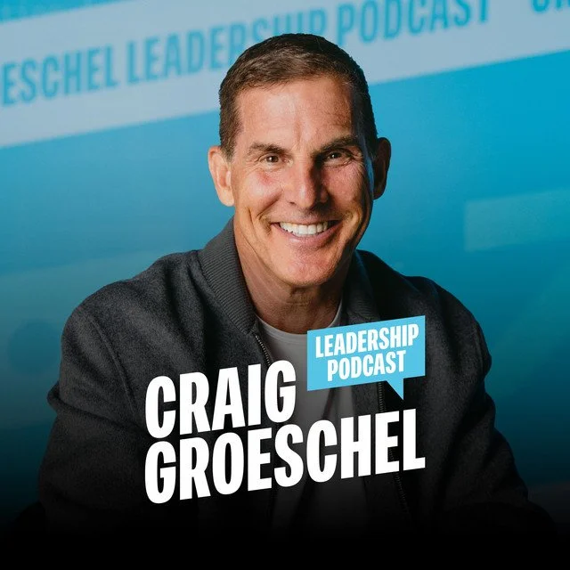 Craig Groeschel Leadership Podcast