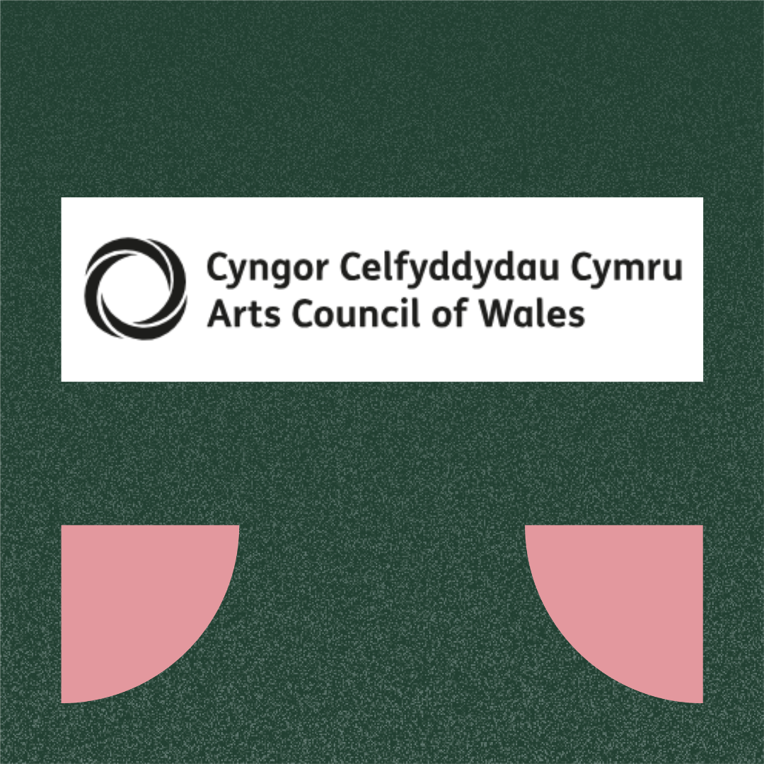Fuzzy green background with pink quarter of circle shape at the bottom on the square, Arts Council of Wales logo is centred.