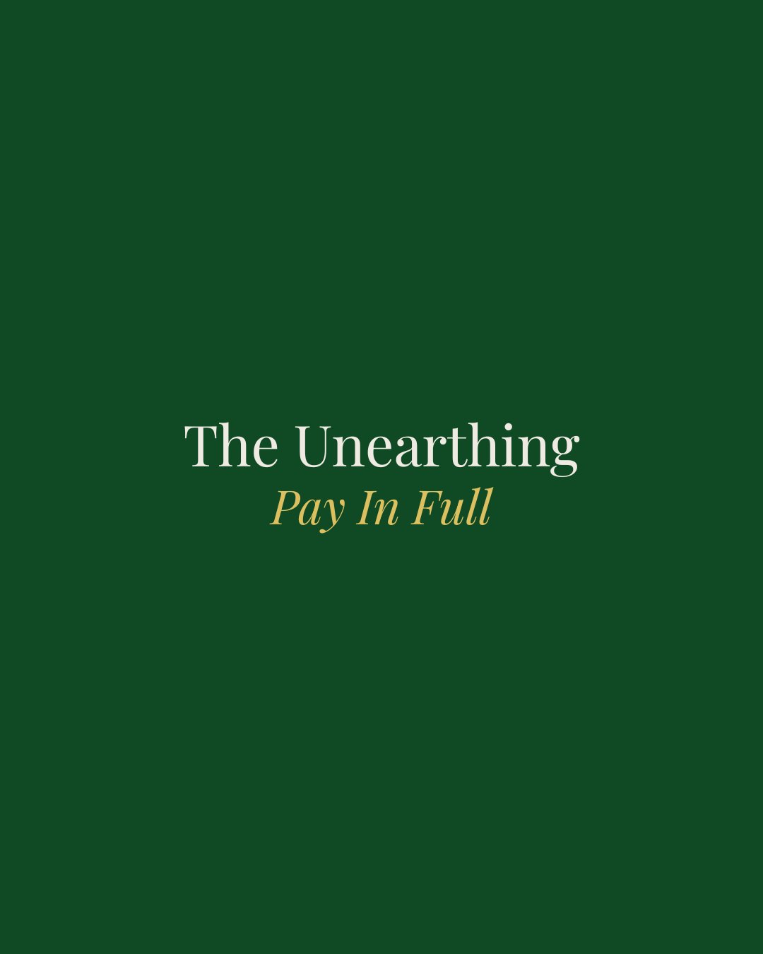 The Unearthing — Pay in Full