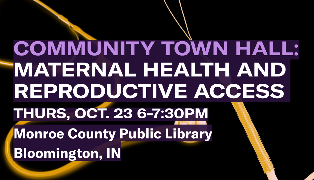Bloomington, IN - Community Townhall on Maternal and Reproductive Access