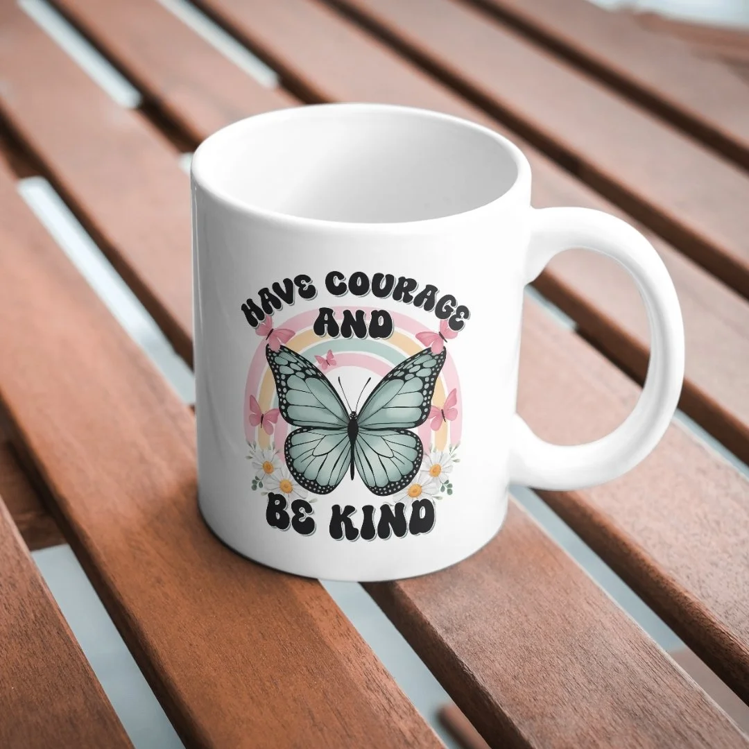 "Have Courage and Be Kind" Printed Mug