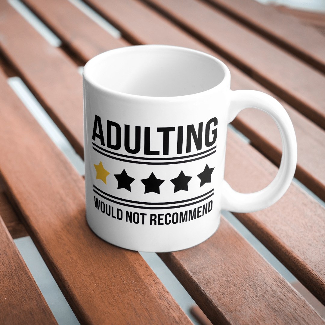 'Adulting - would NOT recommend' Printed Mug