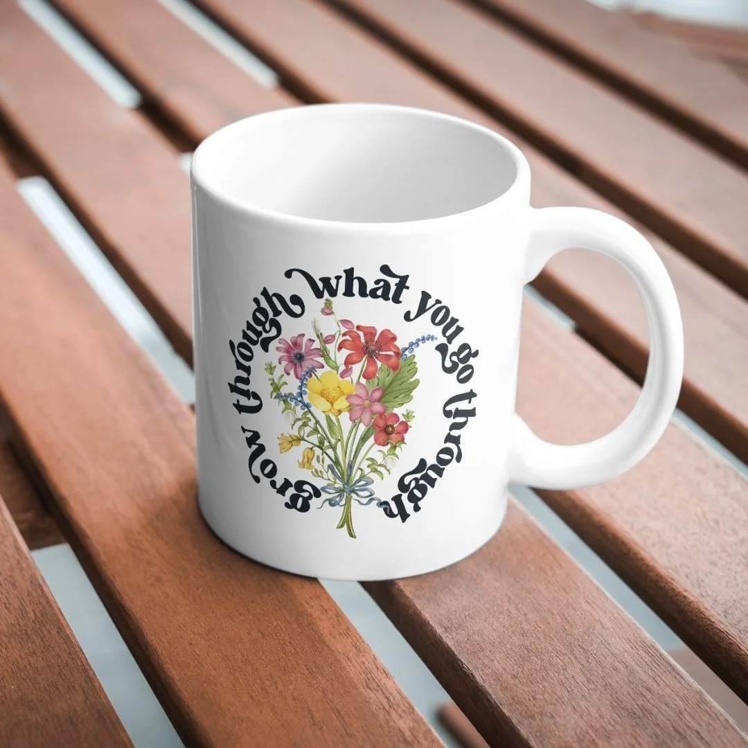 "Grow through what you go through" Printed Mug