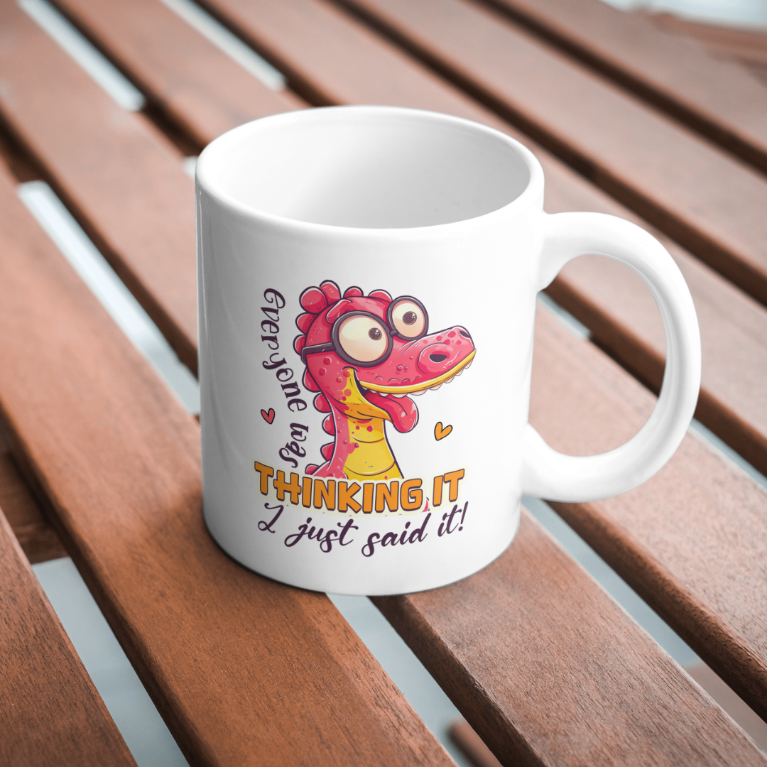 'Everyone was thinking it, i just said it' Printed Mug