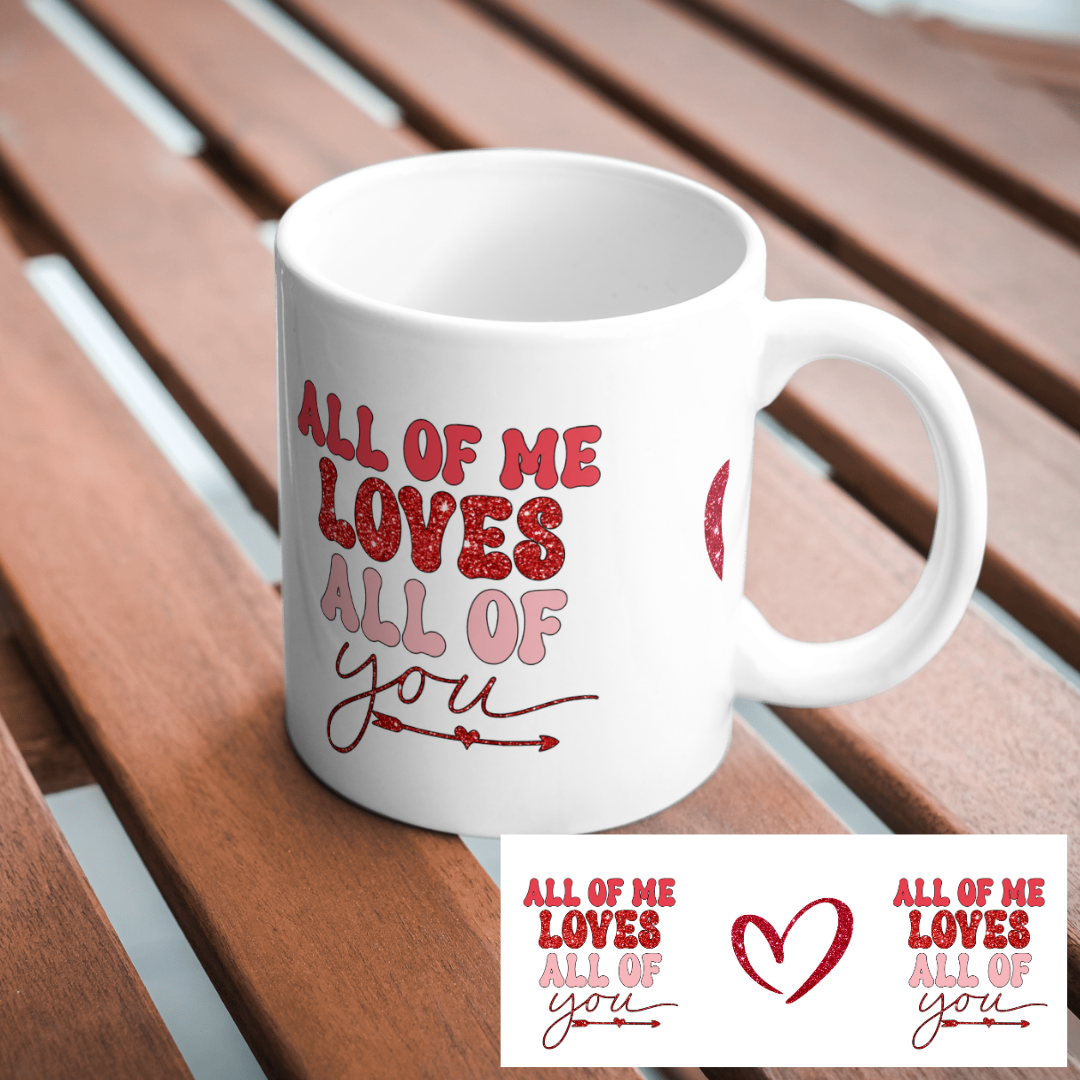 'All of me loves all of you" Printed Mug