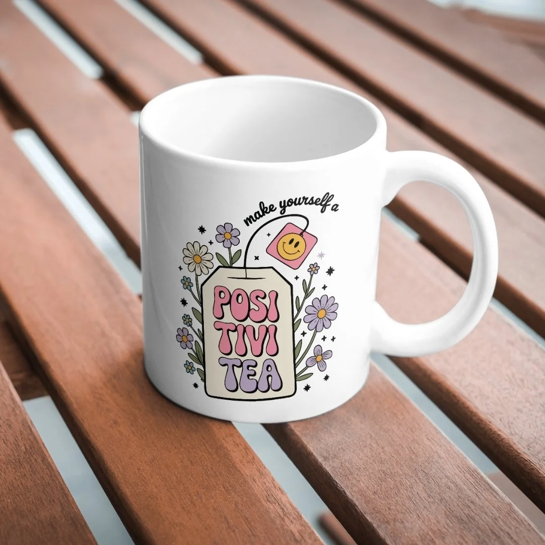 "Make yourself a Positivi-tea" Printed Mug