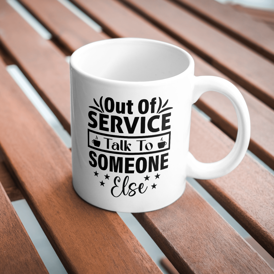 'Out of service, talk to someone else' Printed Mug