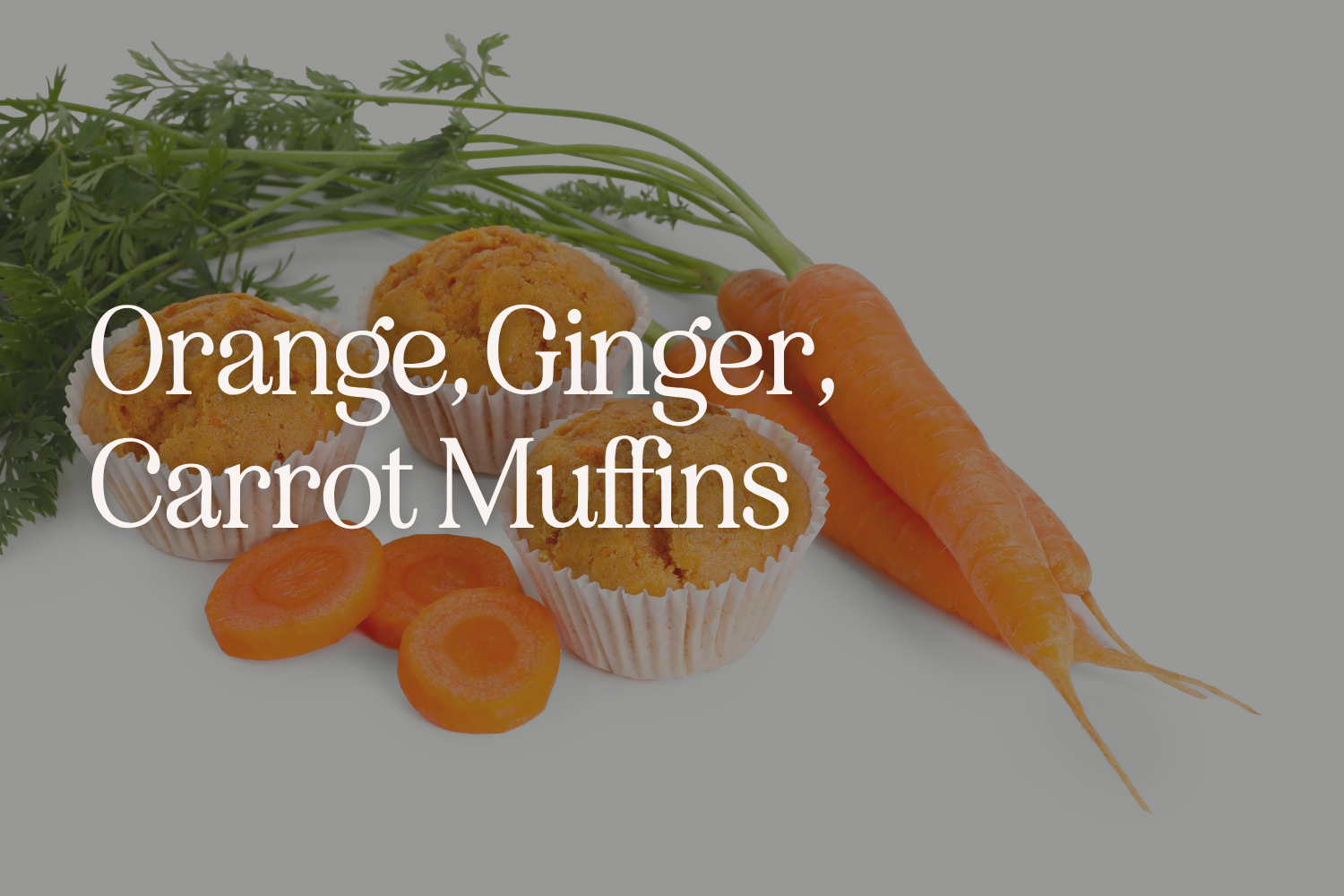 Orange, Ginger, Carrot Muffins