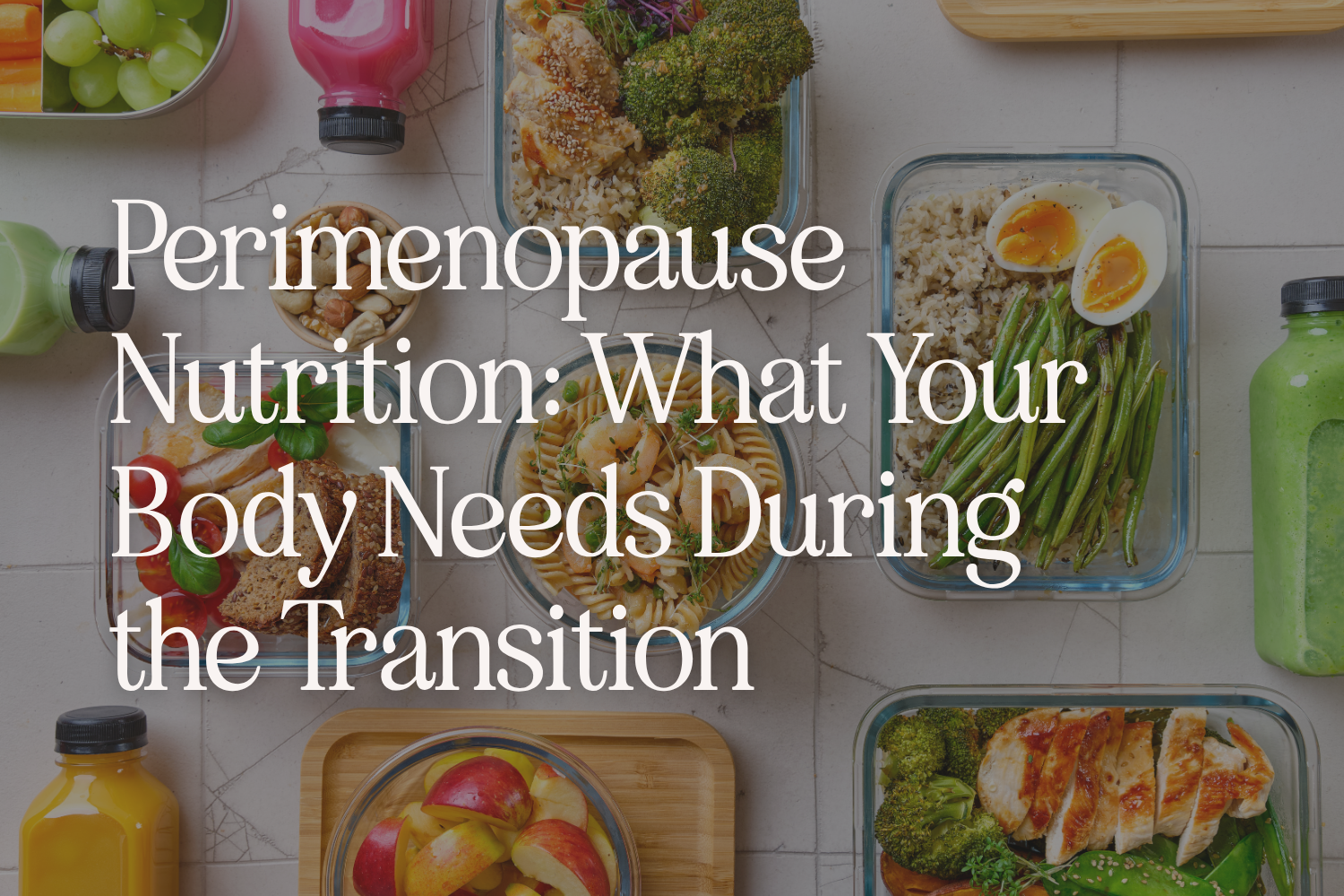 Perimenopause Nutrition: What Your Body Needs During the Transition