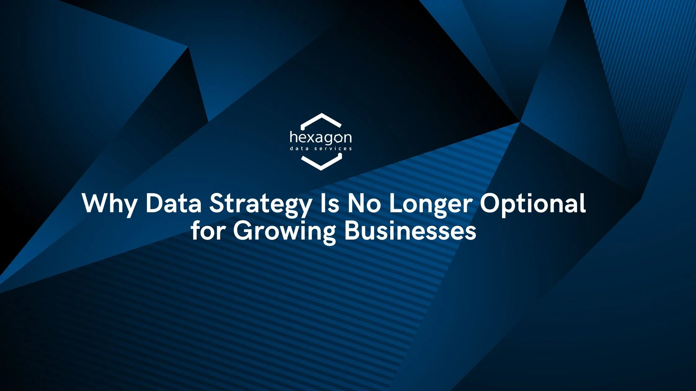 Why Data Strategy Is No Longer Optional for Growing Businesses