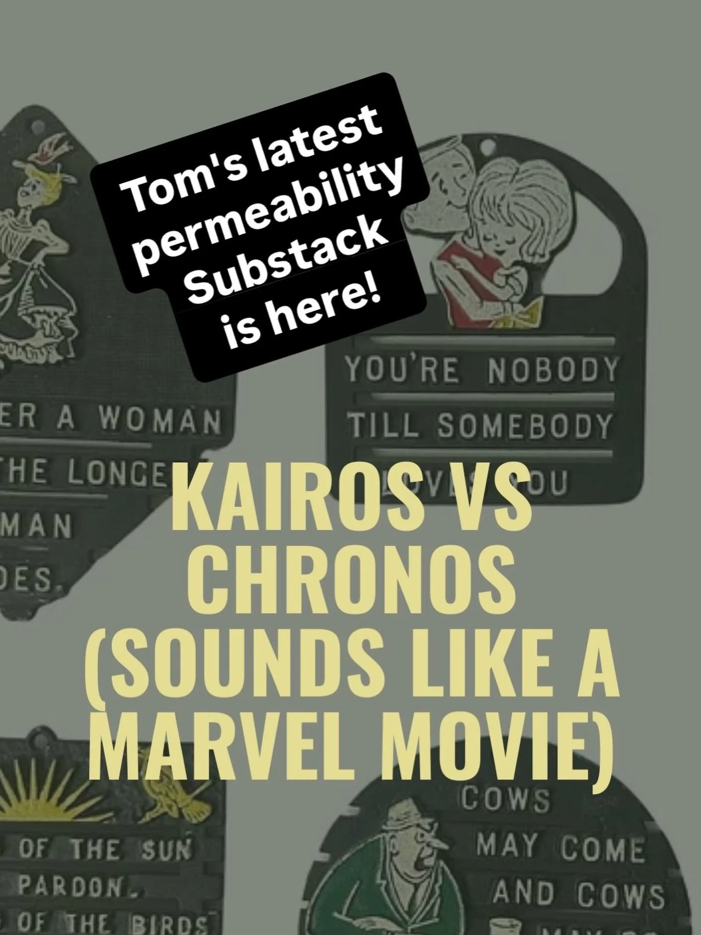In the immortal words of Boy George (Culture Club):

"You and me
we know we got nothin' but time. 
And time won't give time."

It's a fine tune and nearly profound! 

Read Tom's latest reflection on Lent, Invisalign, and the quandary of Tim