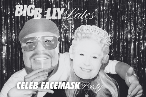 BIG BELLY Lates: Celeb Facemask Party