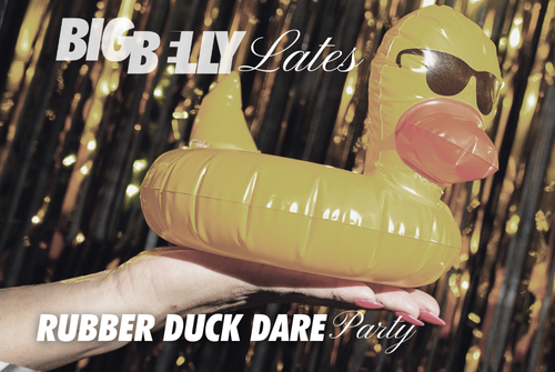 BIG BELLY Lates: Rubber Duck Dare Party