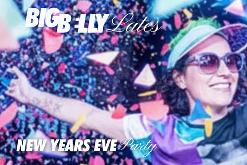 BIG BELLY Lates: New Years Eve Party