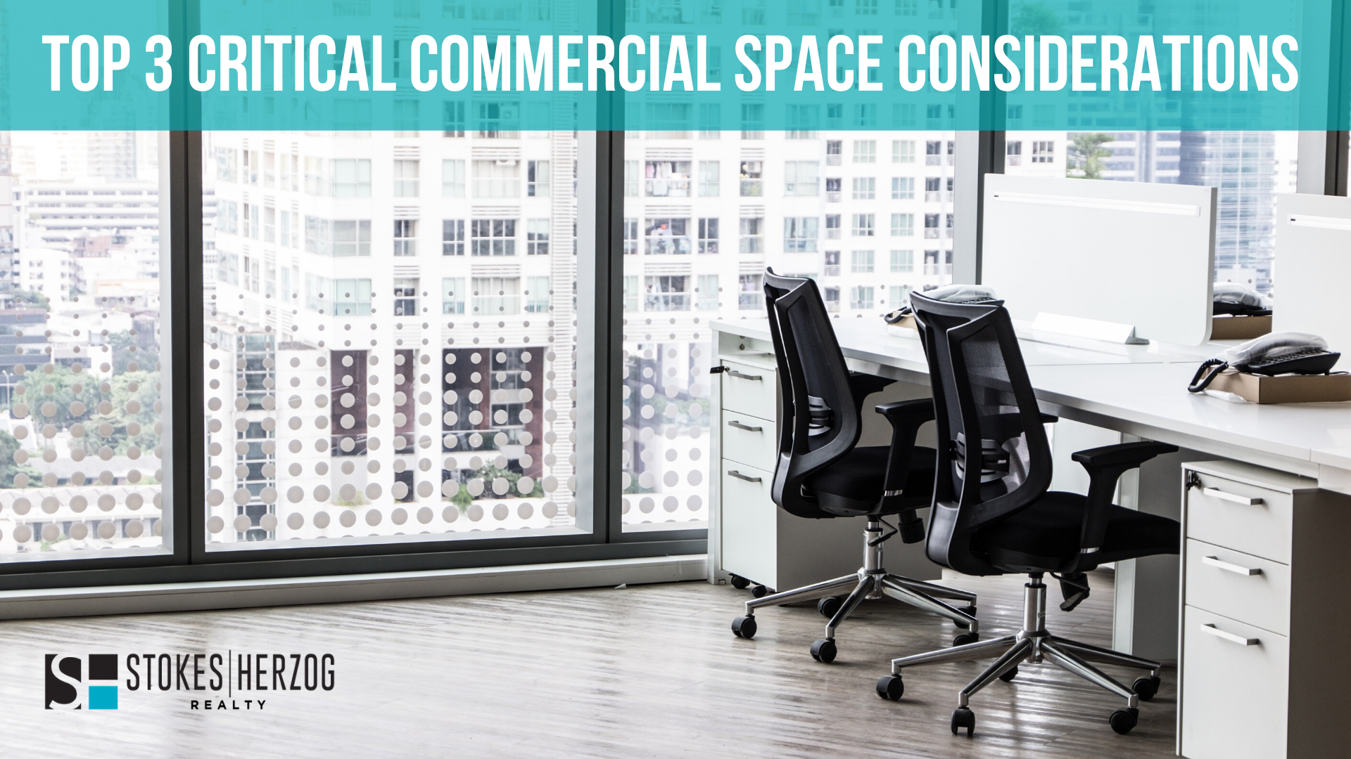 The Top Three Critical Commercial Space Considerations&nbsp;