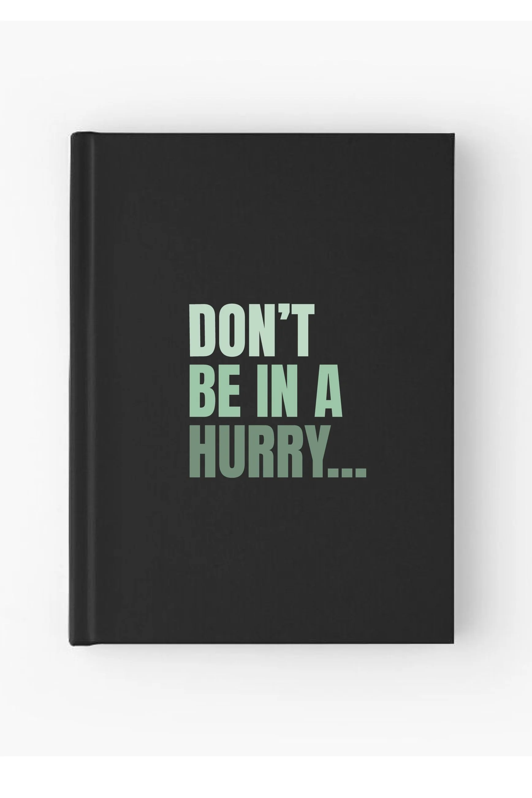 Don’t Be in a Hurry Journal