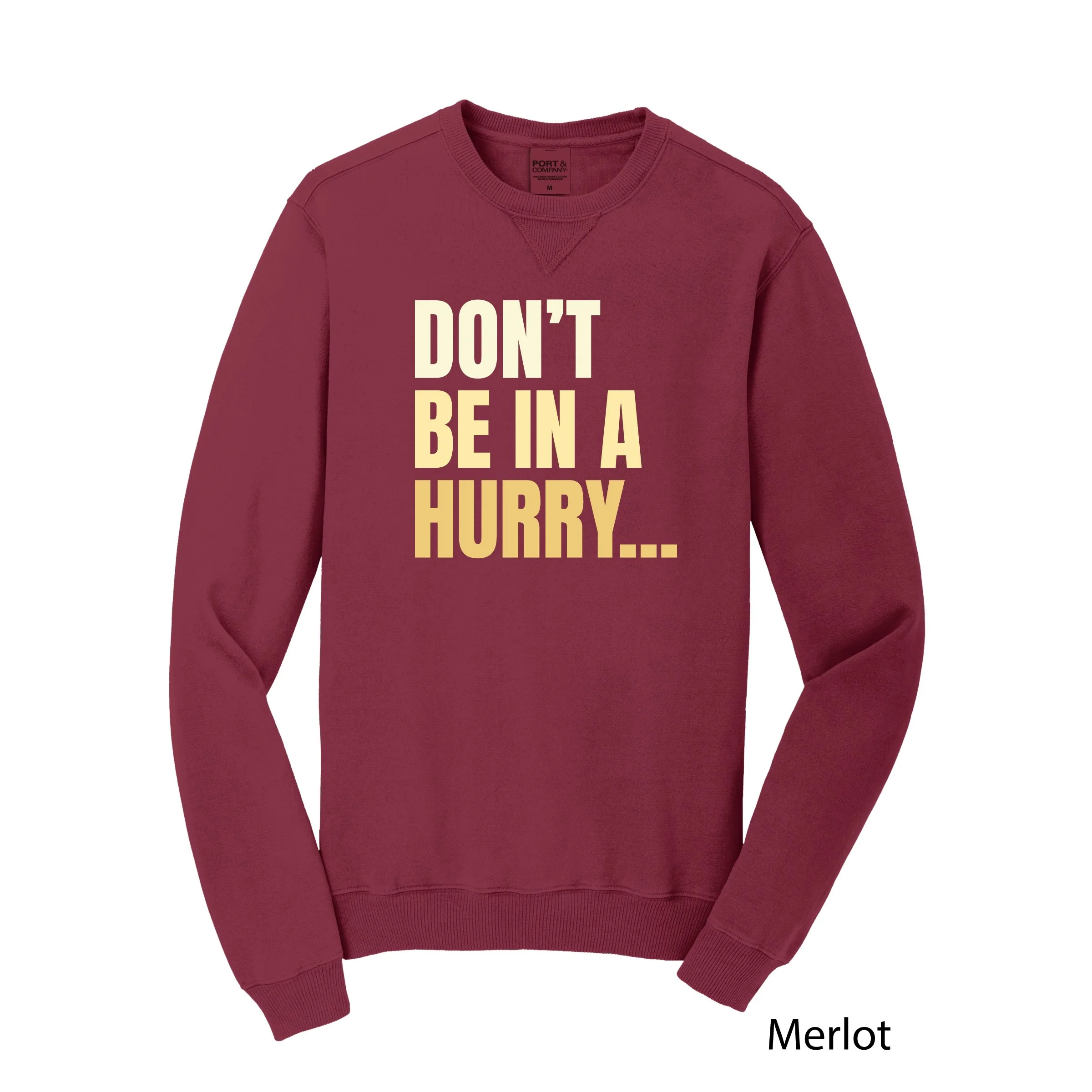 Don't Be in a Hurry Crewneck