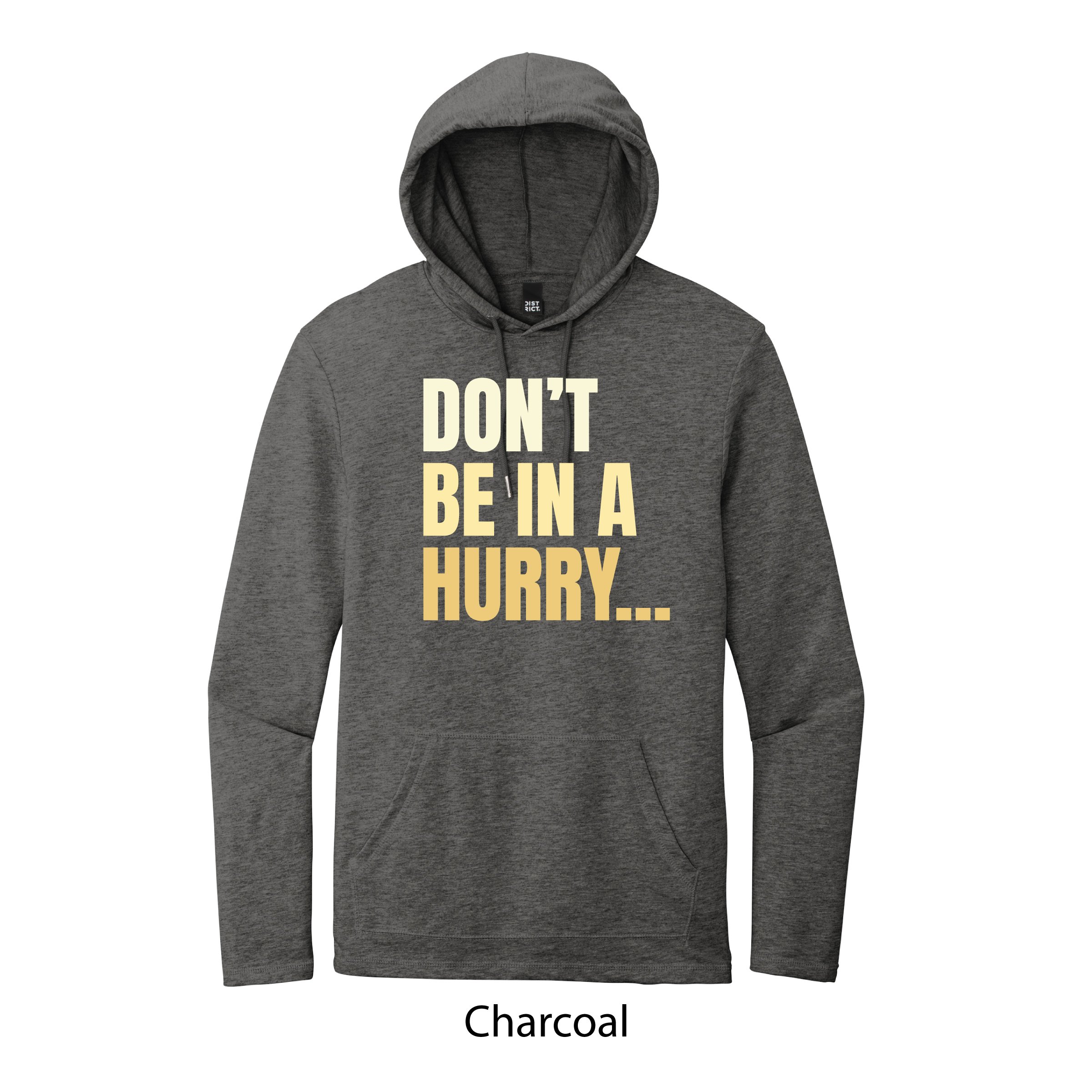 Don't Be in a Hurry Featherweight Hoodie