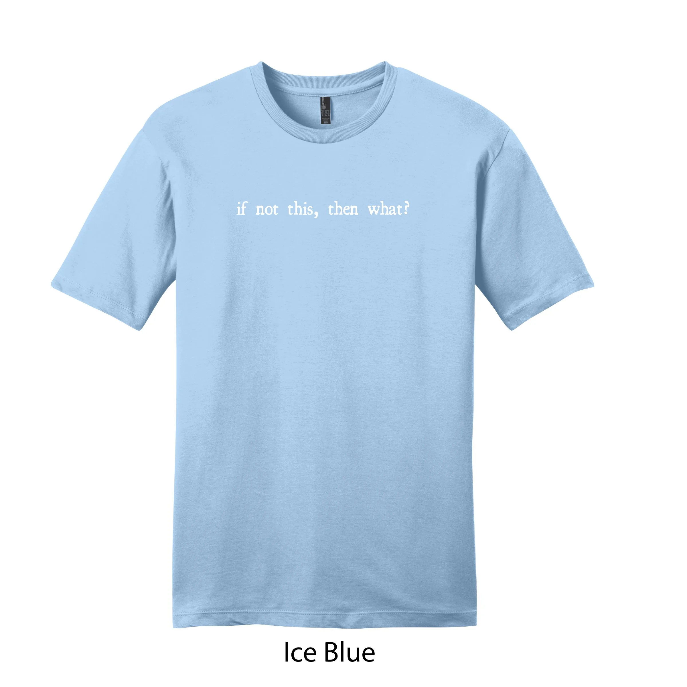 SSTee_IceBlue_IFNOTTHIS.jpg