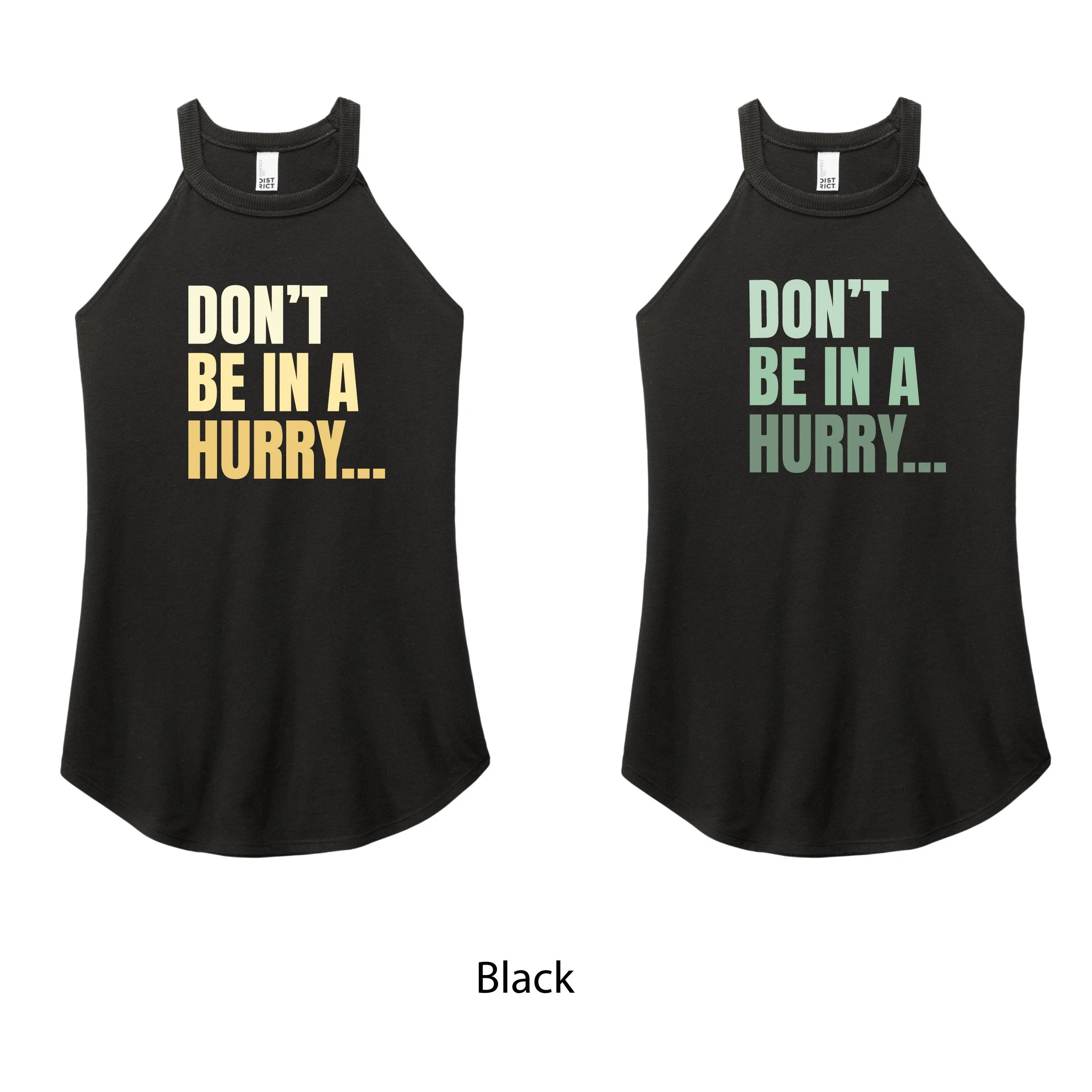 Don't Be in a Hurry Rocker Tank