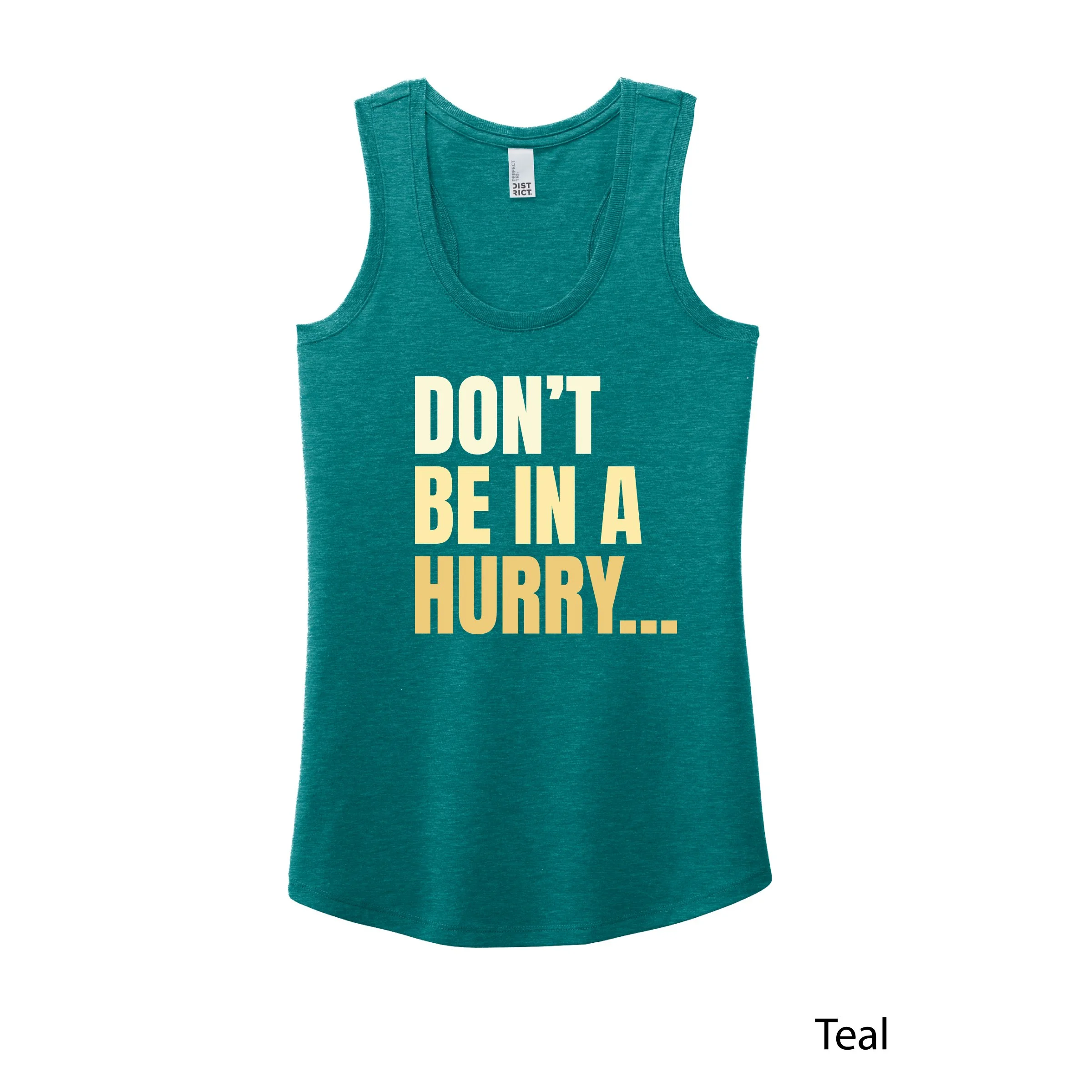 Don't Be in a Hurry Wide Racerback Tank