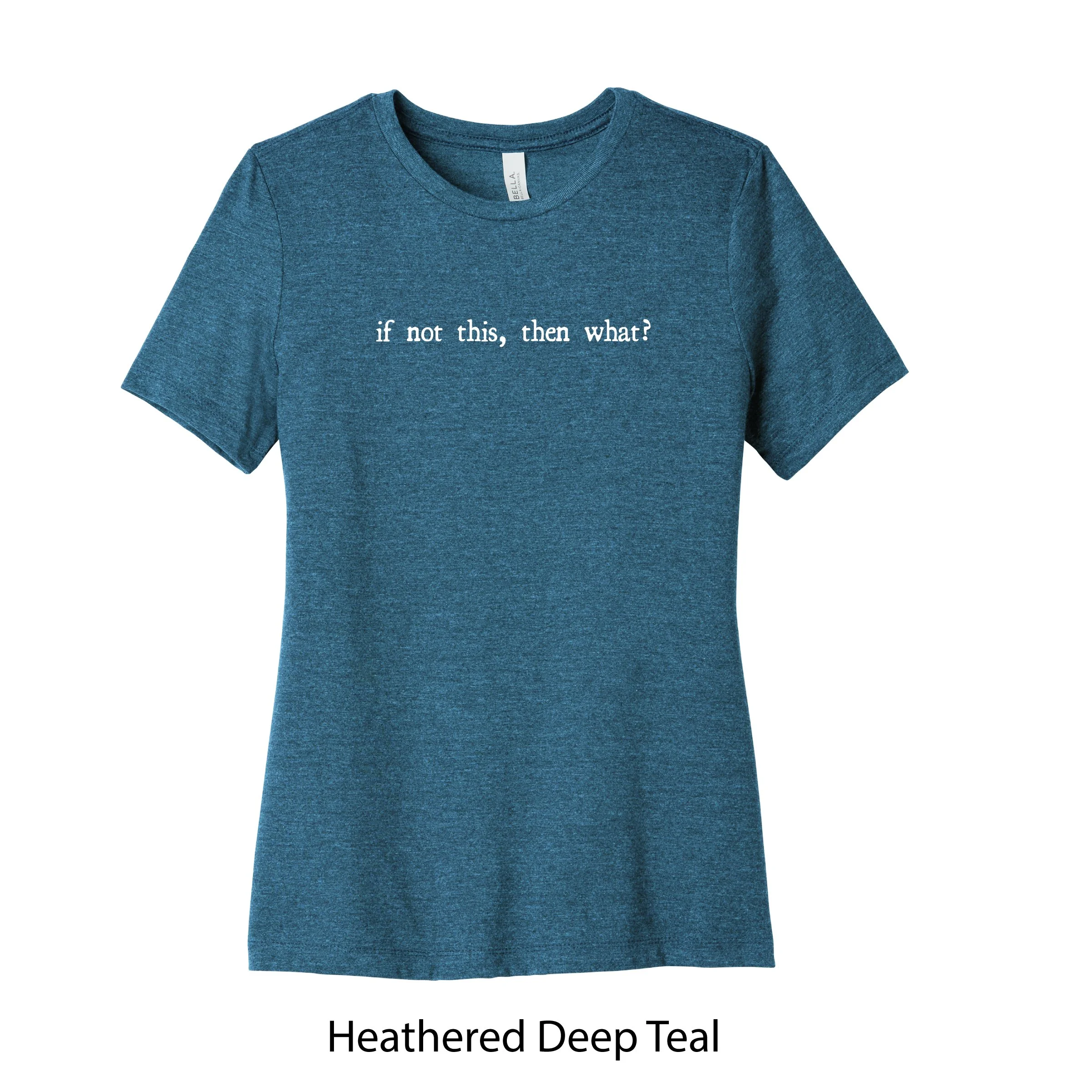 WomTee_HDTeal_IFNOTTHIS.jpg