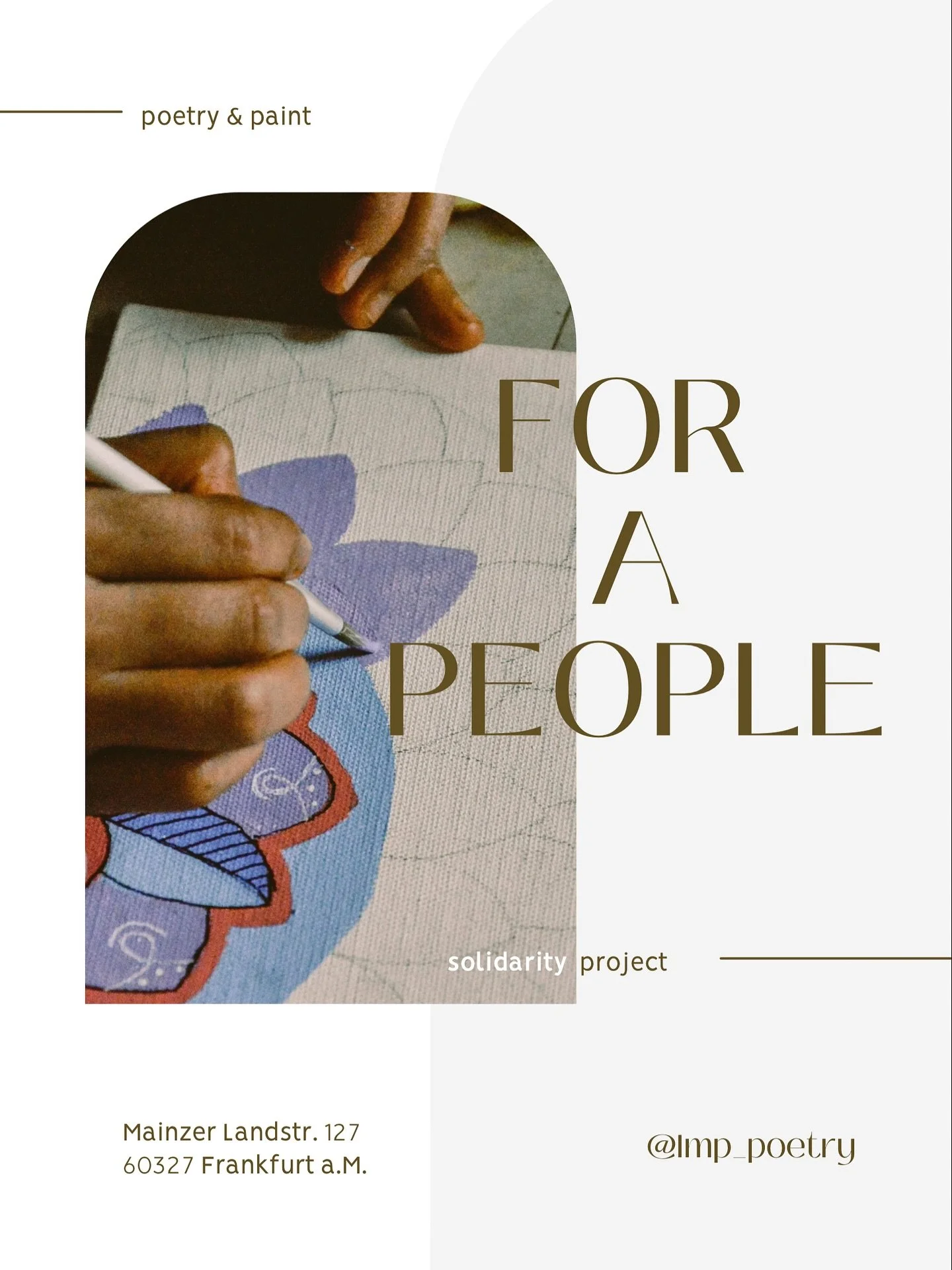 Fundraiser | solidarity project

Poetry &amp; Paint for a People

Save the first dates:
🗓️ Saturdays 30.08. | 06.09. | 13.09. | 20.09.
🕐 13:00 - 15:00 (1-3pm)
📍Mainzer Landstr. 127
60327 Frankfurt am Main

Samstags kommen wir aus Solidarit&auml;t 