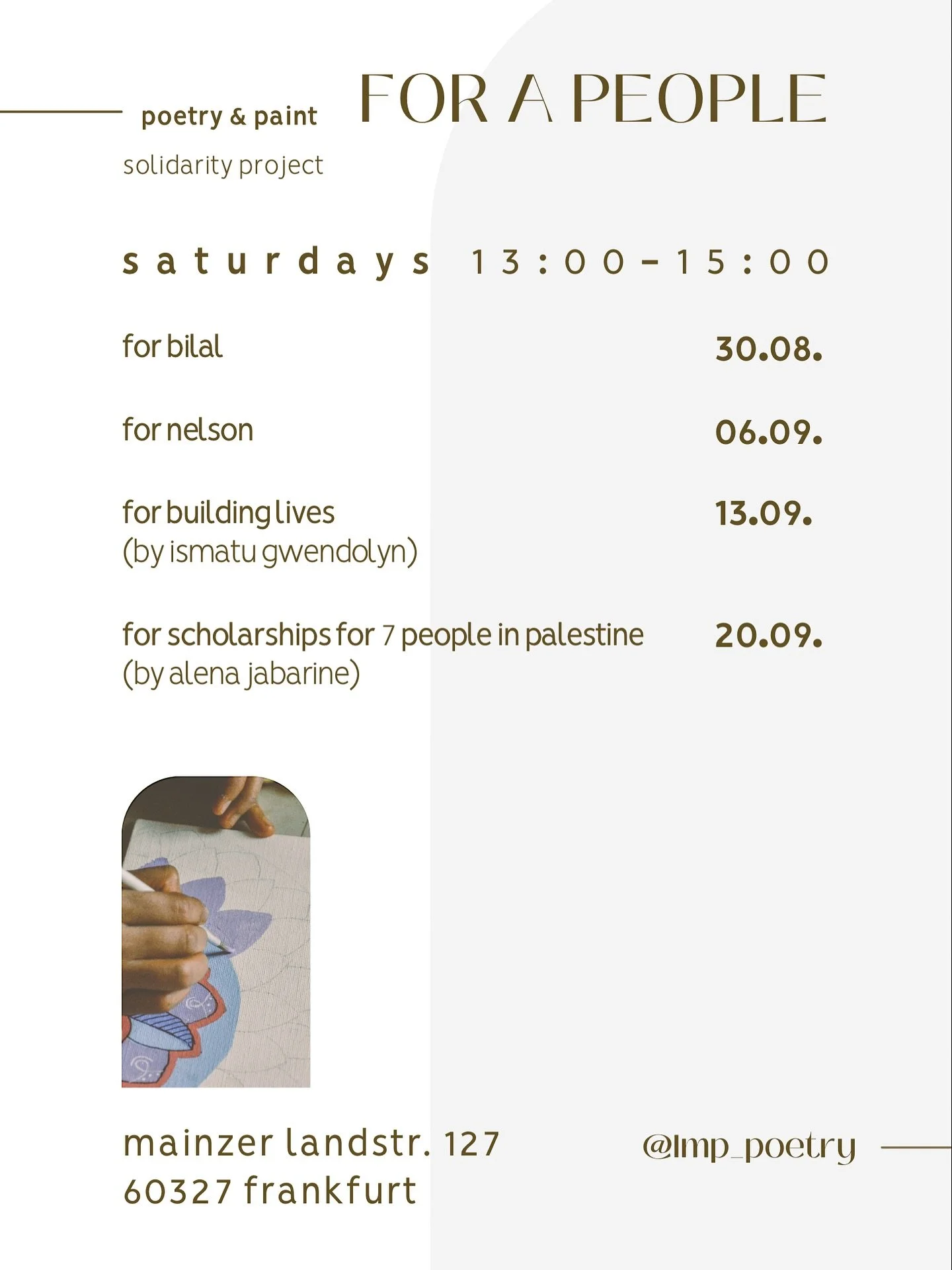 poetry &amp; paint for a people 
startet ende dieses monats
die ersten vier termine sind: 30.8. &amp; 6.9. &amp; 13.9. &amp; 20.9.

informationen folgen noch zu den menschen f&uuml;r die an den einzelnen tagen spenden gesammelt werden 

die spenden d