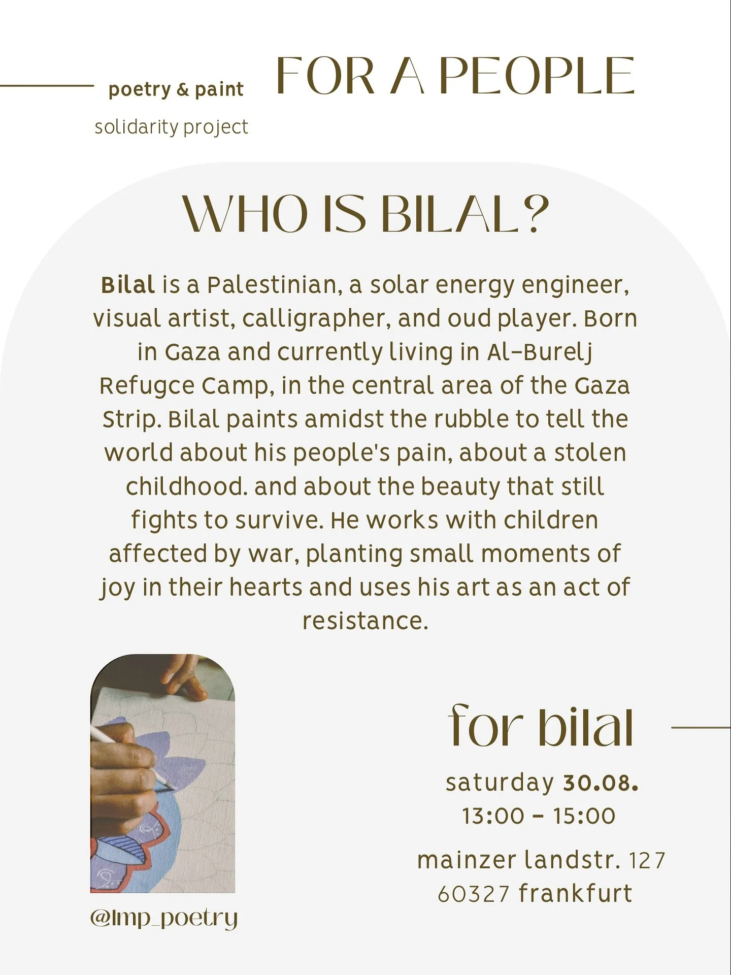 POETRY &amp; PAINT FOR A PEOPLE
a solidarity project from our people for our people.

Sa 30.08.25 &bull; 13:00-15:00
Fundraising f&uuml;r Bilal

‼️ Wichtig: am selben Tag ist um 15Uhr die Bundesweite Demo ( @united4gaza.de ) f&uuml;r Gaza❕

ℹ️ &Uuml;