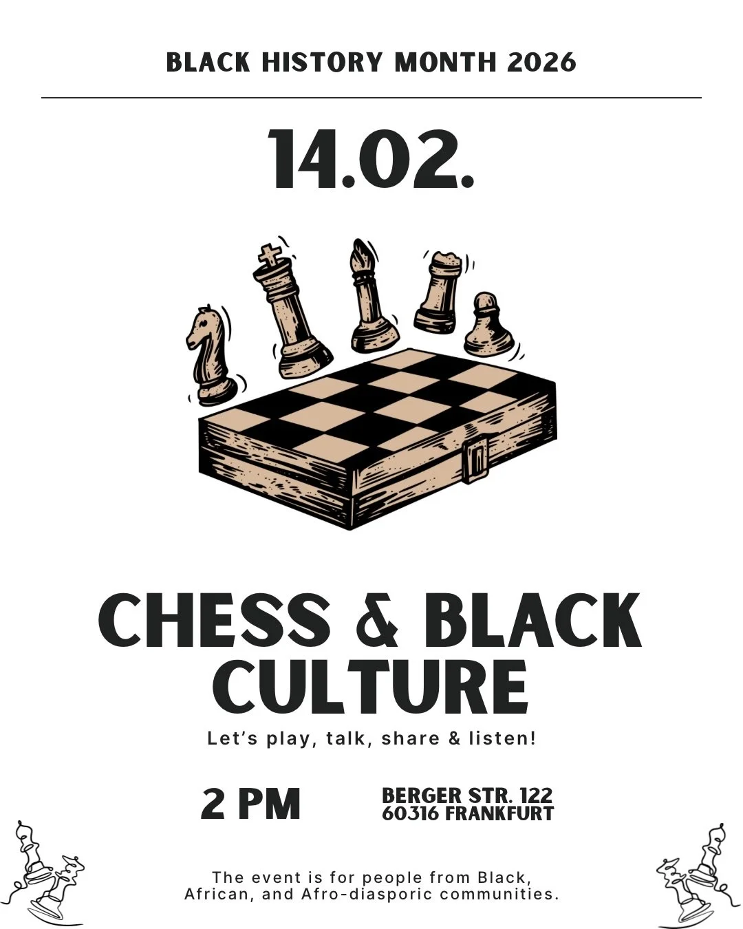 CHESS &amp; BLACK CULTURE ♟️💛

(english below)
Im Rahmen des Black History Month kommen wir zusammen. Dieser Tag verbindet Austausch &uuml;ber Schwarze Geschichte und Kultur mit lockerem Schachspiel und einer offenen B&uuml;hne f&uuml;r Poetry &amp;