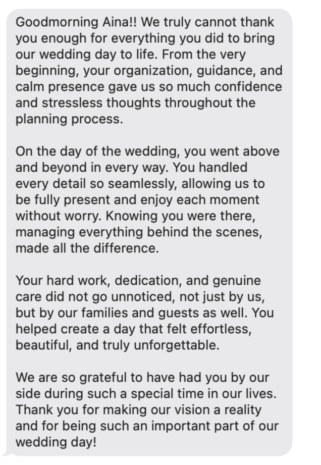 A heartfelt thank you message expressing gratitude to Aina for her help in organizing and managing a wedding day, highlighting her dedication, guidance, and calm presence throughout the planning process.