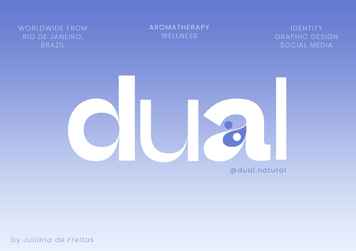 Design gráfico com fundo azul degradê, exibindo a palavra "dual" em letras brancas grandes, com um símbolo de yin-yang estilizado na letra "a". Textos menores ao redor indicam origem de Rio de Janeiro, Brasil, além de palavras como "Aromatherapy", "Wellness", "Identity", "Graphic Design" e "Social Media". No canto inferior esquerdo, há uma assinatura "by Juliana de Freitas" e, abaixo do "a" na palavra "dual", o usuário "@dual.natural".