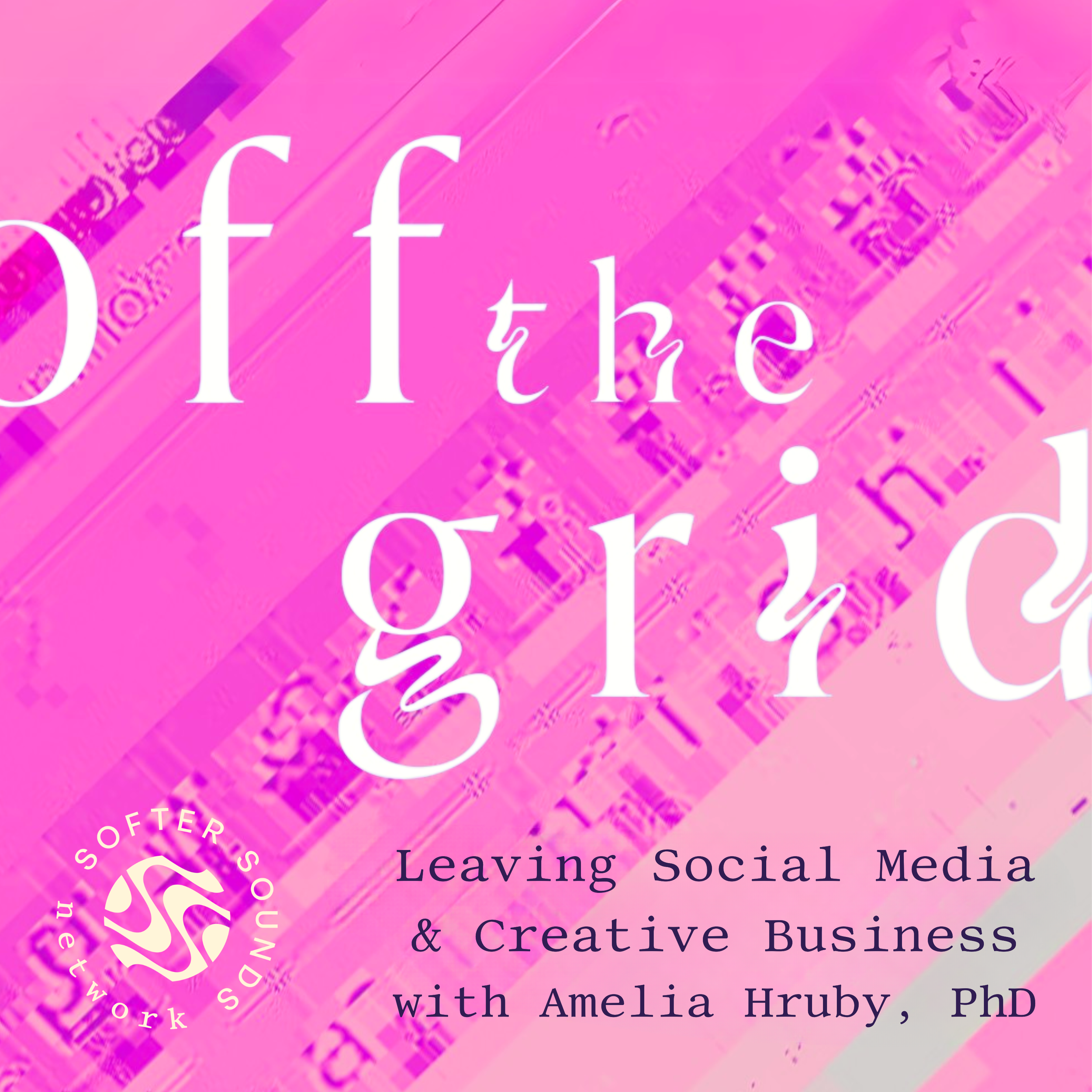 Off the Grid - Leaving Social Media & Creative Business with Amelia Hruby, PhD