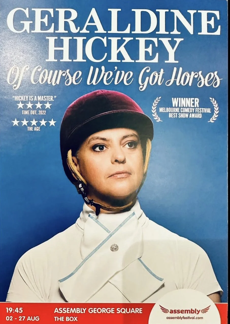 Poster for Geraldine Hickey's comedy show titled 'Of Course We've Got Horses' featuring a photo of her wearing a horse riding helmet and white outfit. The poster mentions awards and dates for the show at Assembly George Square from August 2nd to Augu