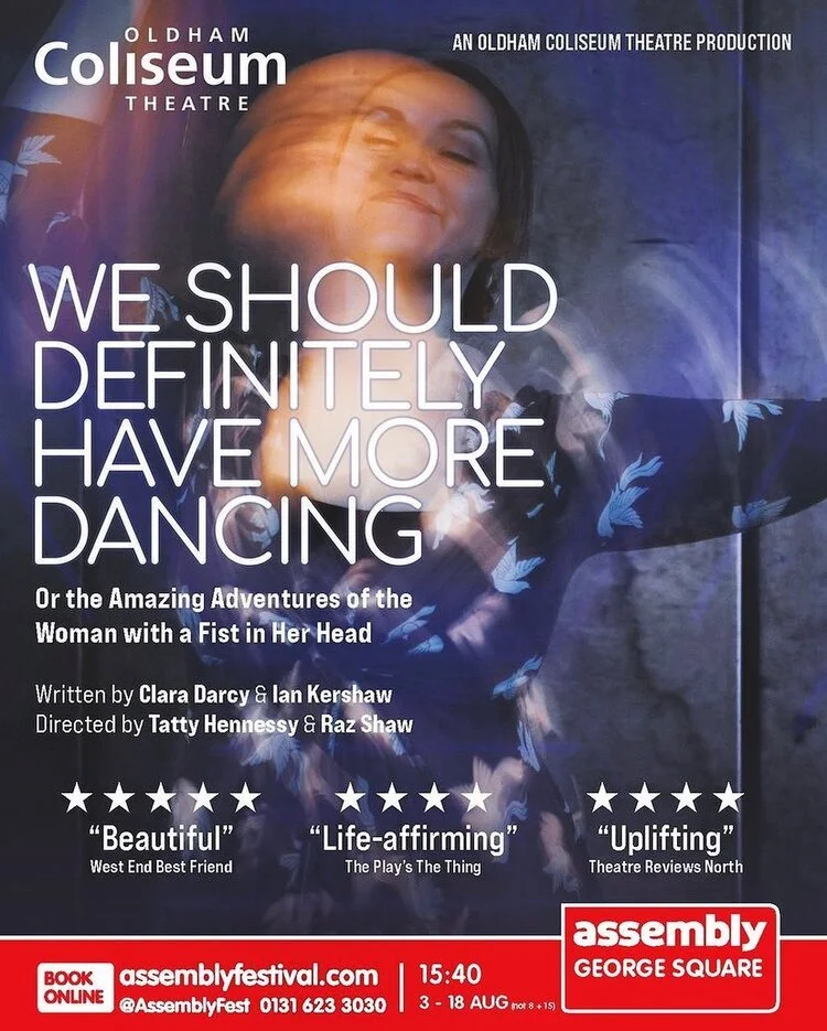 Poster for a theater production titled 'We Should Definitely Have More Dancing' at Oldham Coliseum Theatre, featuring a woman with long dark hair, smiling, with a background of layered images. The show is written by Clara Darcy and Ian Kershaw, direc