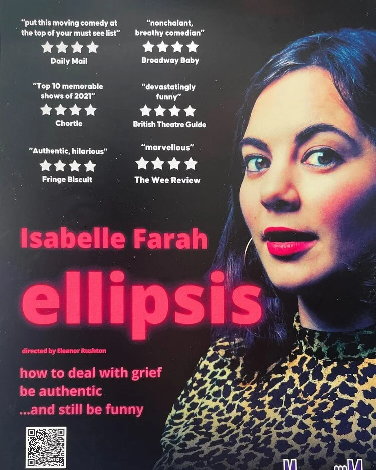 Poster for a comedy show featuring Isabelle Farah titled 'Ellipsis.' It includes quotes from reviews, a QR code, a photo of the performer with dark hair and makeup, and text about dealing with grief while remaining funny.