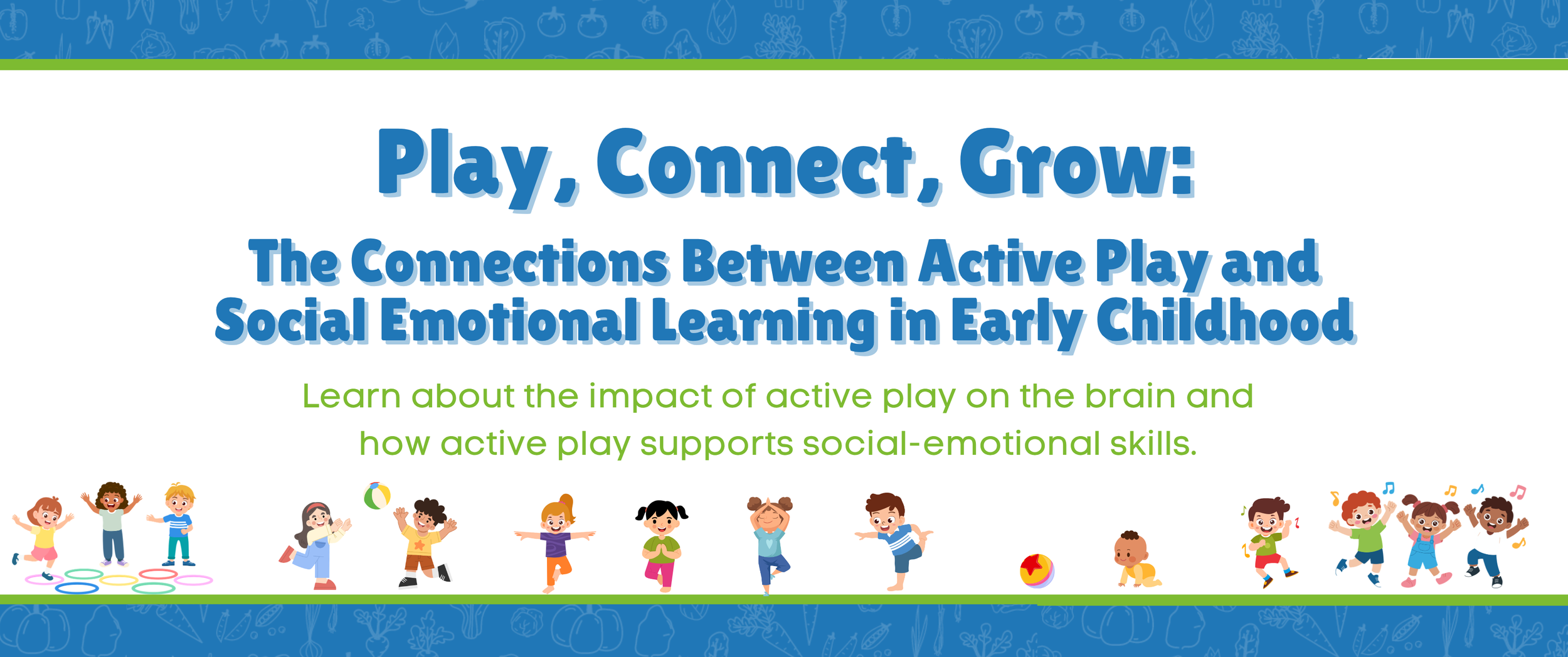 Play, Connect, Grow: The Connections Between Active Play and Social-Emotional Learning in Early Childhood