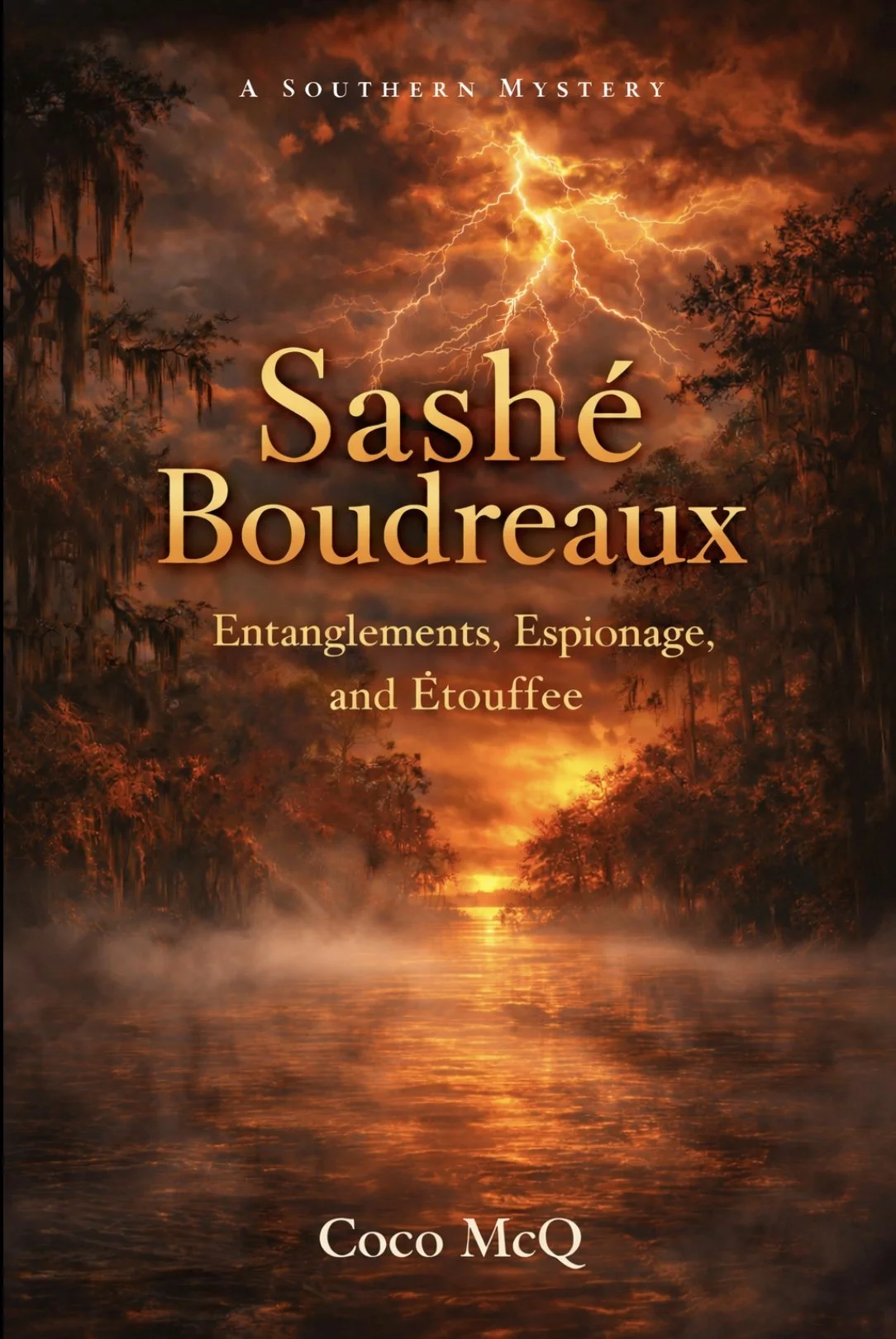 Book cover with a lightning storm over a river in a swamp or forest, orange and dark clouds in the sky. Title reads 'Sashe Boudreaux: Entanglements, Espionage, and Étouffée,' by Coco McQ.