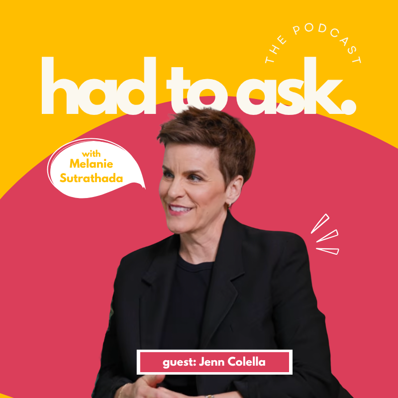 Cover art for "Had to Ask" podcast featuring Melanie Sutrathada and guest Jenn Colella with a yellow and pink background and photos of Melanie and Jenn Colella.