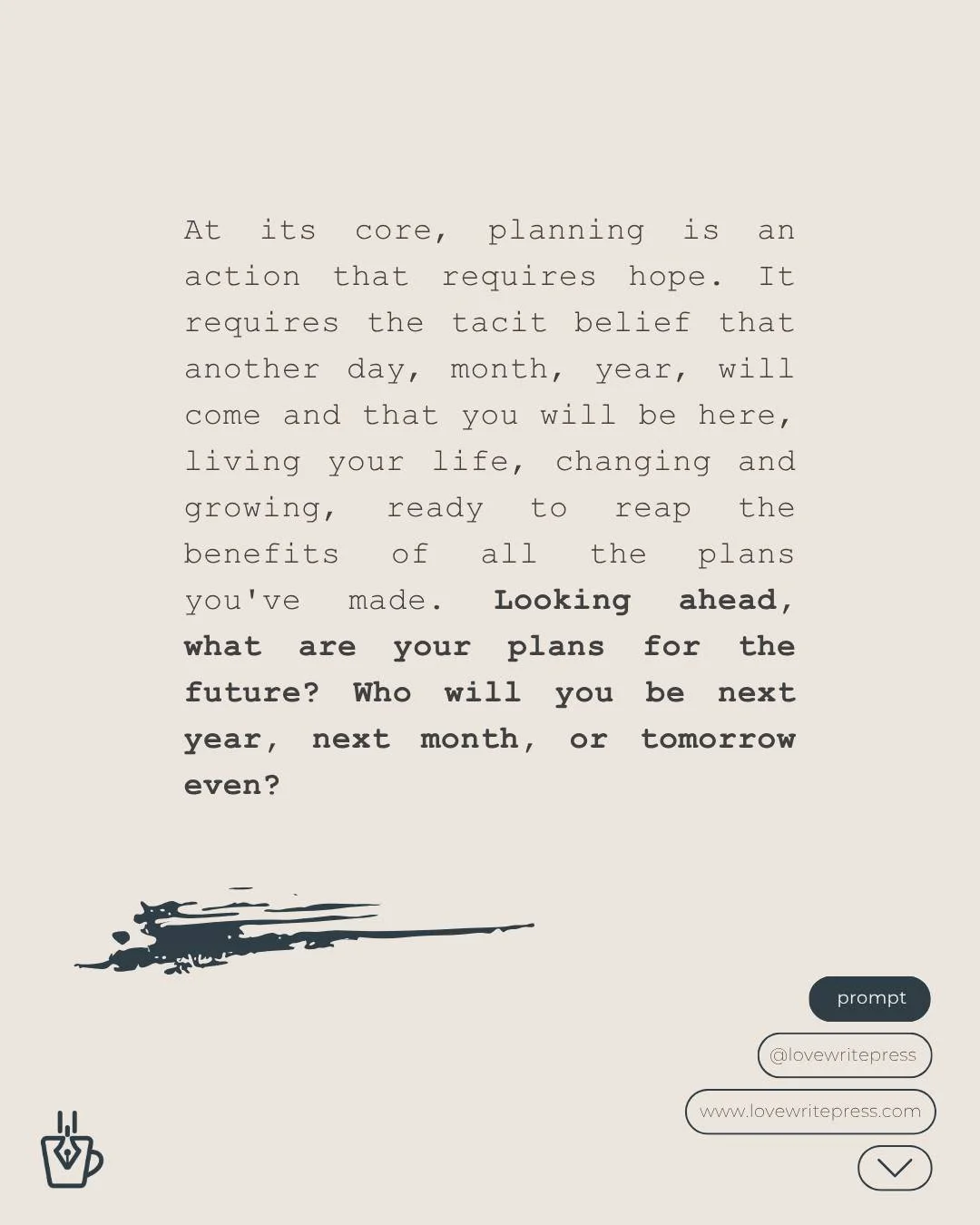 Sometimes its hard to start from scratch so at Press we love a prompt to get us started.

All September, we'll be sharing prompts about plans: what happens when they go awry and what to do then.

Visit us at lovewritepress.com to read our response to